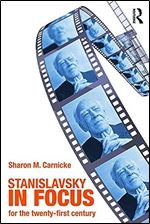 Stanislavsky in Focus: An Acting Master for the Twenty-First Century (Routledge Theatre Classics) Ed 2