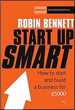 Start-up Smart: How to start and build a successful business on a budget (Harriman Business Essentials)