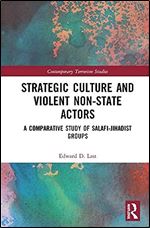 Strategic Culture and Violent Non-State Actors: A Comparative Study of Salafi-Jihadist Groups (Contemporary Terrorism Studies)