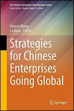 Strategies for Chinese Enterprises Going Global (The Chinese Enterprise Globalization Series)
