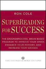SuperReading for Success: The Groundbreaking, Brain-Based Program to Improve Your Speed, Enhance Your Memo ry, and Increase Your Success (Tarcher Master Mind Editions)