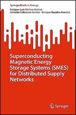 Superconducting Magnetic Energy Storage Systems (SMES) for Distributed Supply Networks (SpringerBriefs in Energy)