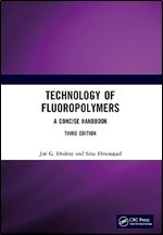 Technology of Fluoropolymers: A Concise Handbook Ed 3