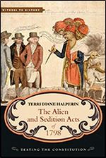 The Alien and Sedition Acts of 1798: Testing the Constitution (Witness to History)