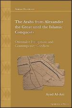 The Arabs from Alexander the Great until the Islamic Conquests: Orientalist Perceptions and Contemporary Conflicts