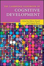 The Cambridge Handbook of Cognitive Development (Cambridge Handbooks in Psychology)