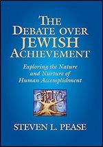 The Debate Over Jewish Achievement: Exploring the Nature and Nurture of Human Accomplishment