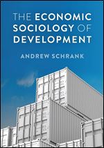 The Economic Sociology of Development (Economy and Society)