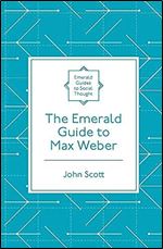 The Emerald Guide to Max Weber (Emerald Guides to Social Thought)
