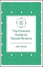 The Emerald Guide to Talcott Parsons (Emerald Guides to Social Thought)