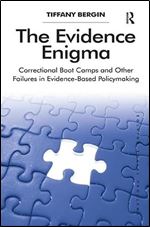 The Evidence Enigma: Correctional Boot Camps and Other Failures in Evidence-Based Policymaking (Solving Social Problems)