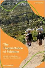 The Fragmentation of Palestine: Identity and Isolation since the Second Intifada
