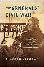 The Generals' Civil War: What Their Memoirs Can Teach Us Today (Civil War America)