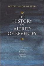 The History of Alfred of Beverley (Boydell Medieval Texts, 3)
