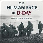 The Human Face of DDay Walking the Battlefields of Normandy Essays, Reflections, and Conversations with Veterans [Audiobook]