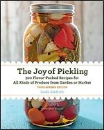 The Joy of Pickling, 3rd Edition: 300 Flavor-Packed Recipes for All Kinds of Produce from Garden or Market Ed 3