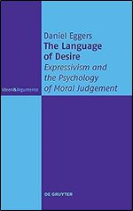 The Language of Desire: Expressivism and the Psychology of Moral Judgement (Issn)
