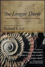 The Longue Duree and World-Systems Analysis (SUNY Series, Fernand Braudel Center Studies in Historical Social Science)