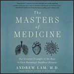 The Masters of Medicine: Our Greatest Triumphs in the Race to Cure Humanity's Deadliest Diseases [Audiobook]