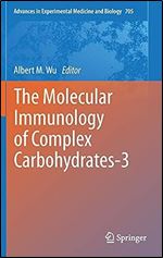 The Molecular Immunology of Complex Carbohydrates-3 (Advances in Experimental Medicine and Biology, 705)