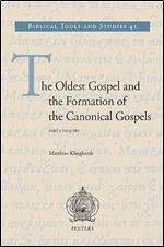 The Oldest Gospel and the Formation of the Canonical Gospels: Inquiry. Reconstruction - Translation - Variants (Biblical Tools and Studies)
