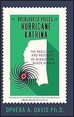 The Overlooked Voices of Hurricane Katrina: The Resilience and Recovery of Mississippi Black Women