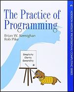 The Practice of Programming (Addison-Wesley Professional Computing Series)