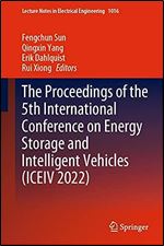 The Proceedings of the 5th International Conference on Energy Storage and Intelligent Vehicles (ICEIV 2022) (Lecture Notes in Electrical Engineering, 1016)