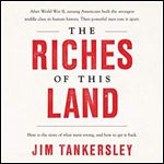 The Riches of This Land The Untold, True Story of America's Middle Class [Audiobook]