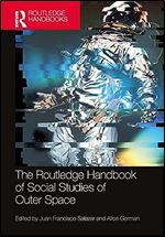 The Routledge Handbook of Social Studies of Outer Space (Routledge Anthropology Handbooks)
