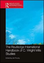 The Routledge International Handbook of C. Wright Mills Studies (Routledge International Handbooks)