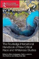 The Routledge International Handbook of New Critical Race and Whiteness Studies (Routledge International Handbooks)