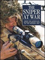 The Sniper at War: From the American Revolutionary War to the Present Day