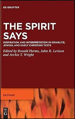 The Spirit in the Interpretation of Scripture (Ekstasis: Religious Experience from Antiquity to the Middle) (Issn, 8)