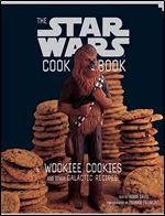 The Star Wars Cook Book: Wookiee Cookies and Other Galactic Recipes (Star Wars Kids by Chronicle Books)