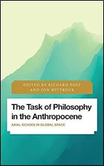 The Task of Philosophy in the Anthropocene: Axial Echoes in Global Space (Future Perfect: Images of the Time to Come in Philosophy, Politics and Cultural Studies)
