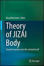 Theory of JIZAI Body: Towards Mastery Over the Extended Self
