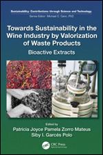 Towards Sustainability in the Wine Industry by Valorization of Waste Products: Bioactive Extracts (Sustainability: Contributions through Science and Technology)