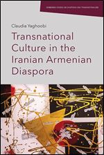 Transnational Culture in the Iranian Armenian Diaspora (Edinburgh Studies on Diasporas and Transnationalism)