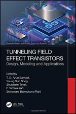 Tunneling Field Effect Transistors: Design, Modeling and Applications (Materials, Devices, and Circuits)