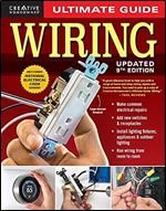 Ultimate Guide: Wiring, 9th Updated Edition (Creative Homeowner) DIY Residential Home Electrical Installations and Repairs - New Switches, Outdoor Lighting, LED, Step-by-Step Photos (Ultimate Guides)