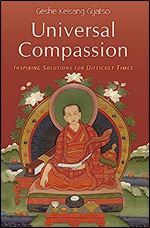 Universal Compassion: Inspiring Solutions for Difficult Times Ed 4