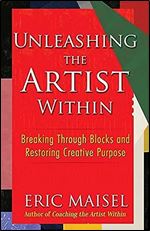 Unleashing the Artist Within: Breaking through Blocks and Restoring Creative Purpose