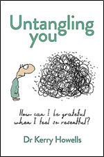 Untangling You: How can I be grateful when I feel so resentful?