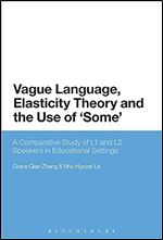 Vague Language, Elasticity Theory and the Use of Some : A Comparative Study of L1 and L2 Speakers in Educational Settings