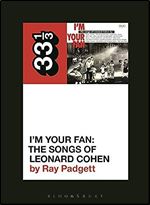 Various Artists' I'm Your Fan: The Songs of Leonard Cohen (33 1/3, 147)