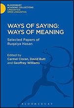 Ways of Saying: Ways of Meaning: Selected Papers of Ruqaiya Hasan (Linguistics: Bloomsbury Academic Collections)