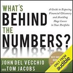 What's Behind the Numbers A Guide to Exposing Financial Chicanery and Avoiding Huge Losses in Your Portfolio [Audiobook]