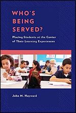 Who s Being Served?: Placing Students at the Center of Their Learning Experiences