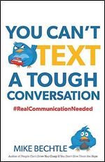 You Can't Text a Tough Conversation: #RealCommunicationNeeded